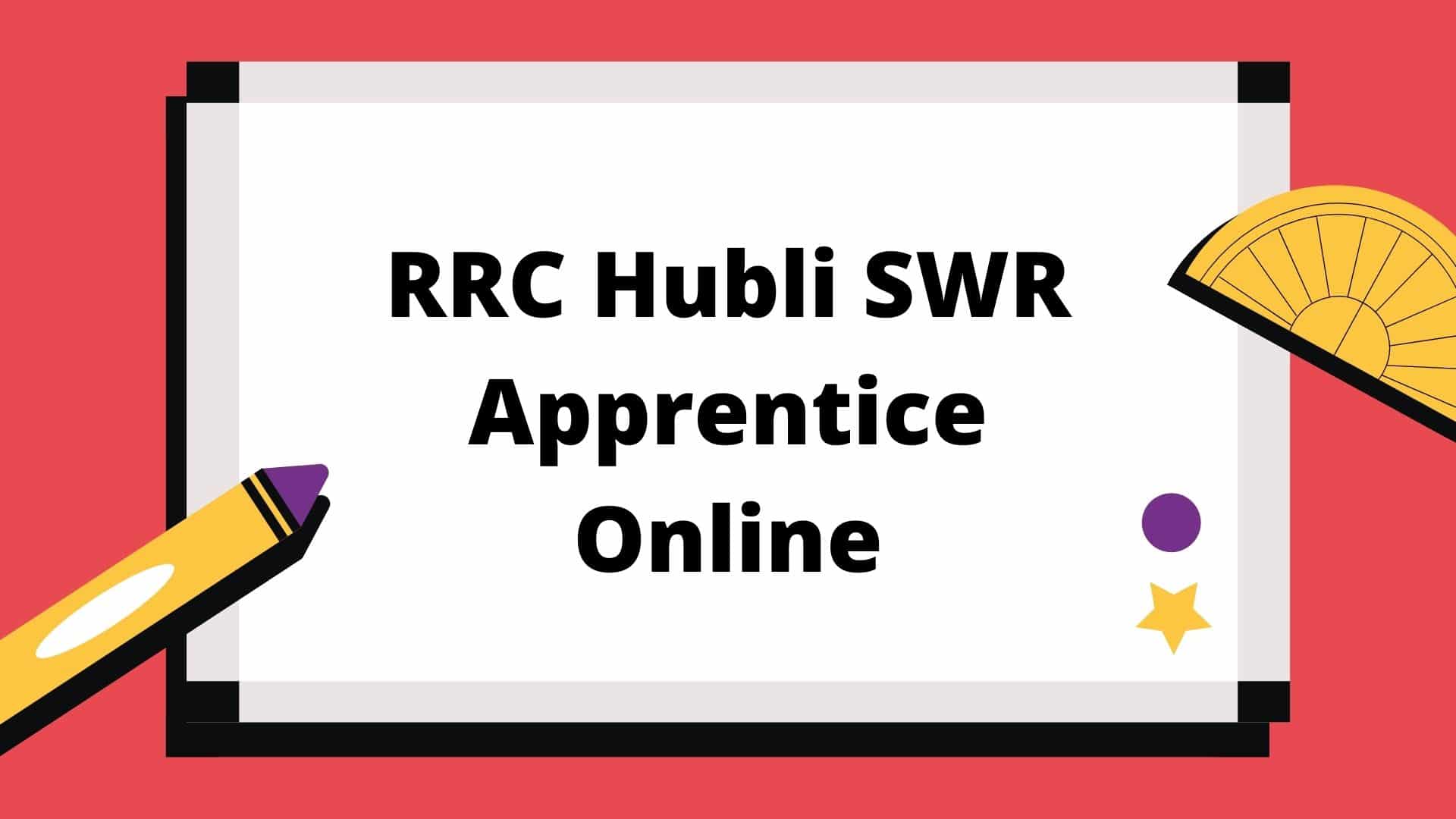 RRC Hubli SWR Apprentice Online